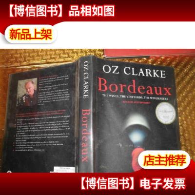 Oz Clarkes Bordeaux: The Wines, The Vineyards, The Winemaker