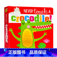 [正版]进口英文原版 触摸书 Never touch a crocodile 封面触摸感强 锻炼小宝宝小手小肌肉 动物