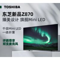 东芝电视85Z870MF 85英寸千级Mini LED音画双芯