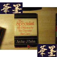 正版旧书The Specialist his Philosophy His Disease His Cure[该专家他的