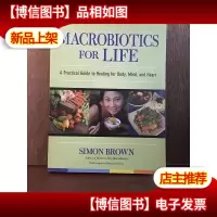 Macrobiotics For Life: A Practical Guide To Healing For Body