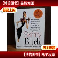 Skinny Bitch A No-Nonsense, Tough-Love Guide For Savvy Girls