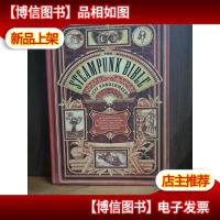 The Steampunk Bible: An Illustrated Guide To The World Of Im