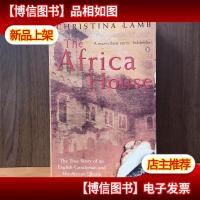 THE AFRICA HOUSE: THE TRUE STORY OF AN ENGLISH GENTLEMAN AND