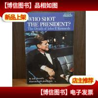 Who Shot the President The Death of John F. Kennedy