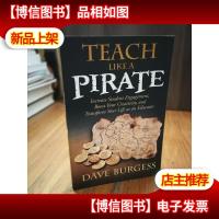 TEACH LIKE A PIRATE: INCREASE STUDENT ENGAGEMENT, BOOST YOUR