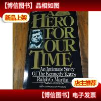 A Hero For Our Time: An Intimate Story of the Kennedy Years