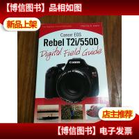 Canon EOS Rebel T2i/550D Digital Field Guide 佳能EOS Rebel T