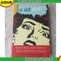 He Said What: Women Write About Moments When Everything Cha