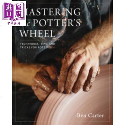 Mastering the Potters Wheel: Techniques, Tips 英文原版 掌握波特车轮: