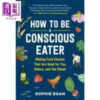 How to Be a Conscious Eater 英文原版 如何有意识地吃:选择对你有益的食物 Sophie
