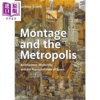 蒙太奇和大都市:建筑现代性和空间表征 英文原版 Montage and the Metropolis[中商原版]商贸