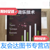 [二手9成新]电子音乐技术:音频技术与录音艺术译丛 9787115256973