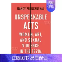 [正版] 无法形容的行为:20世纪70年代的妇女、艺术和性暴力英文艺术总论历史理论评论进口原版书Unspeakabl