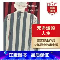 [正版]无命运的人生 英文原版 Fateless 凯尔泰斯伊姆雷 诺贝尔文学奖获得者 自传体小说 集中营 课外阅读 搭