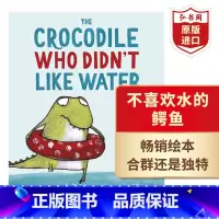 [正版]不喜欢水的鳄鱼 英文原版 The Crocodile Who Didn't Like Water 启蒙绘本