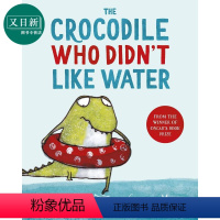 [正版]The Crocodile Who Didn't Like Water 不喜欢水的鳄鱼 趣味故事图画书 儿童绘