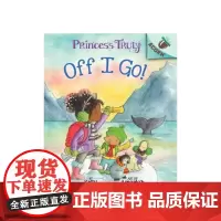[英文原版 4-6岁]真实公主 Princess Truly 公主在我心中 The Off I Go分级阅读 章节书 桥