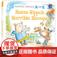 (精装)幼儿园里的26个开心果:烦人的打嗝儿 Animal Antics A to Z : Hanna Hippo's